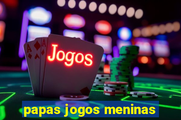 papas jogos meninas